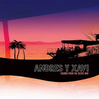 Sounds from the Secret Bar by Andres y Xavi