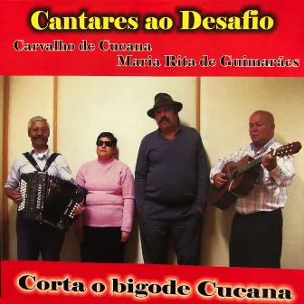 Corta o Bigode Cucana (Cantares ao Desafio) by Carvalho de Cucana