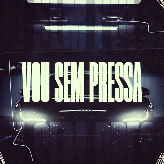 Vou Sem Pressa