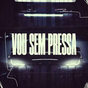 Vou Sem Pressa by Mc Lopes