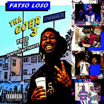 Tha Goer 3 by Fatso Loso