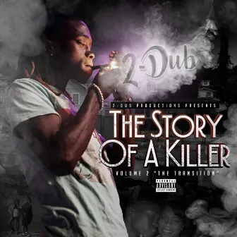 The Story of a Killer, Vol. 2: The Transition by 2-Dub