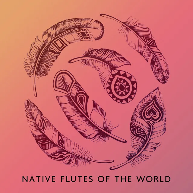 Native Flutes of the World: Indigenous Lullabies for Better Sleep and Relaxation