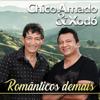 Românticos Demais by Chico Amado & Xodó