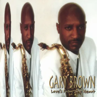 Loves From The Heart by Gary Brown