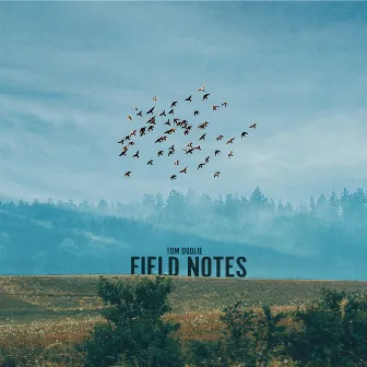 Field Notes by Tom Doolie