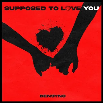 Supposed To Love You by Densyno