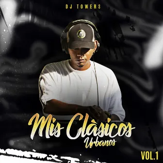 Mis Clasicos (Vol. 1) by DJ Towers