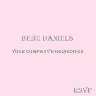 Your Company's Requested by Bebe Daniels