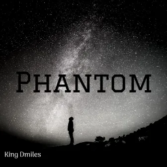 Phantom (I Got Everything) by King Dmiles