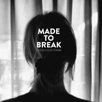 Cherchez la femme by Made to Break