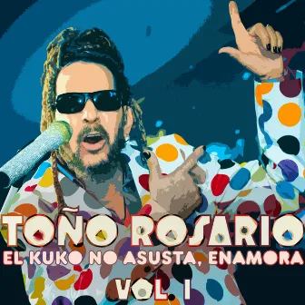 El Kuko No Asusta, Enamora, Vol. 1 by Toño Rosario