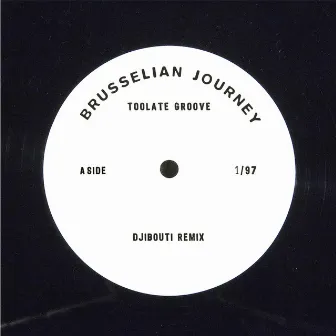 Brusselian Journey (DJibouti Remix) by Toolate Groove