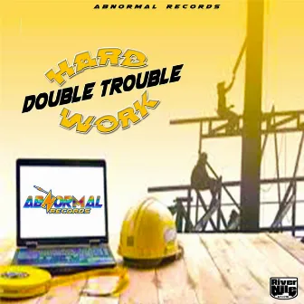 Hard Work by Double Trouble