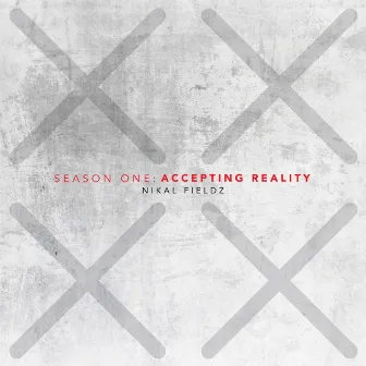 Accepting Reality (Season One) by Nikal Fieldz