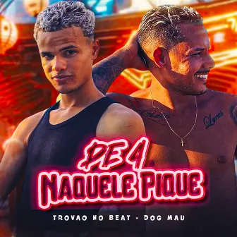 De 4 Naquele Pique by DOG MAL