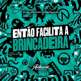 Então Facilita a Brincadeira by DJ ISAACZIN DA ZN