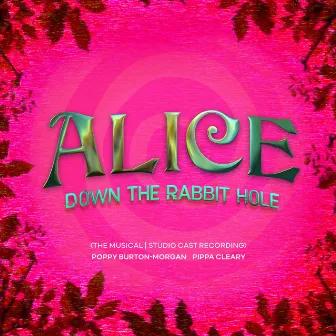 Alice Down the Rabbit Hole - The Musical (Studio Cast Recording) by Pippa Cleary