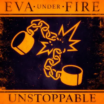 Unstoppable by Eva Under Fire