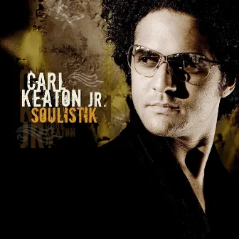 Soulistik by Carl Keaton Jr.