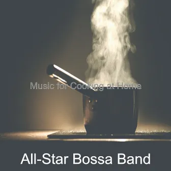 Music for Cooking at Home by All-Star Bossa Band