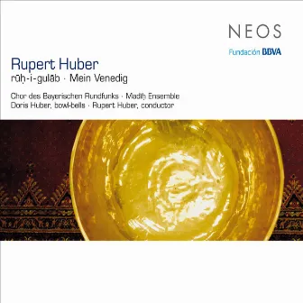 Rupert Huber: Rūḥ-i-gulāb & Mein Venedig by Madīḥ Ensemble