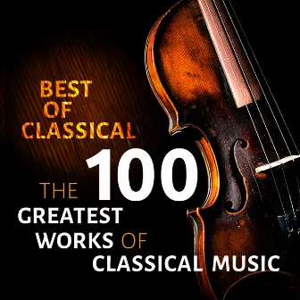 Best of Classical - The 100 Greatest Works of Classical Music by Hans Knappertsbusch