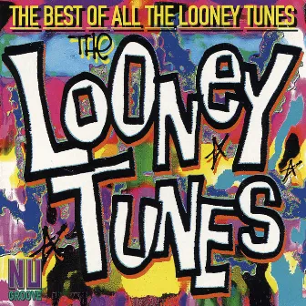 The Best Of All The Looney Tunes by The Looney Tunes