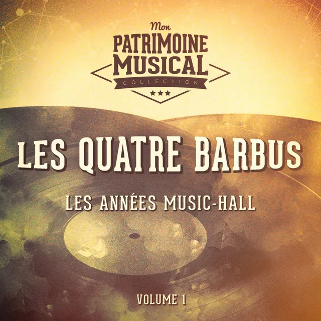 Les années music-hall : Les Quatre Barbus, Vol. 1