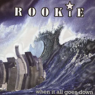 When It All Goes Down by Rookie