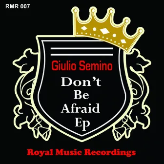 Don't Be Afraid Ep by Giulio Semino