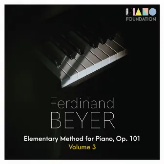 Beyer Elementary Method for Piano, Op. 101 (Volume 3: No. 51 to 80) and other Piano Works by Ferdinand Beyer