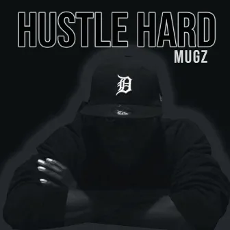 Hustle Hard by Mugz