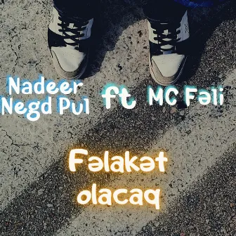 Fəlakət Olacaq by Nadeer Negd Pul