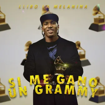 Si Me Gano un Grammy by Llibo La Melanina