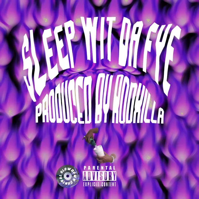 Sleep Wit Da Fye (Slowdown Central) [feat. Ill Greazy]