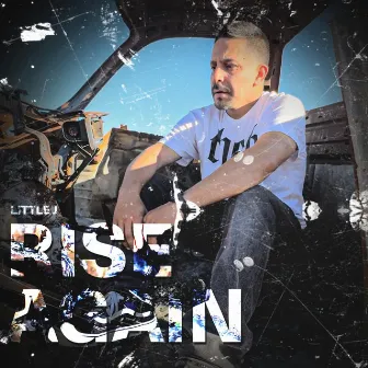 RISE AGAIN by Little J