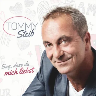 Sag, dass du mich liebst by Tommy Steib