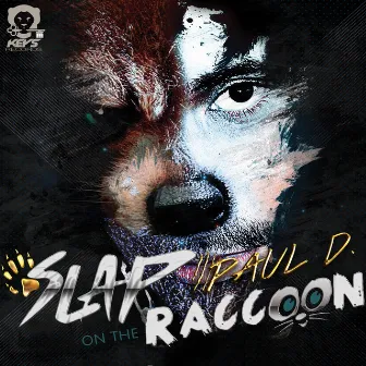 Slap on the Raccoon by Paul D