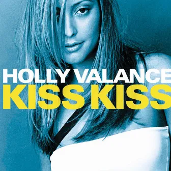 Kiss Kiss by Holly Valance