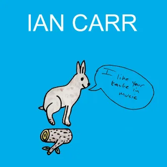 I Like Your Taste in Music by Ian Carr