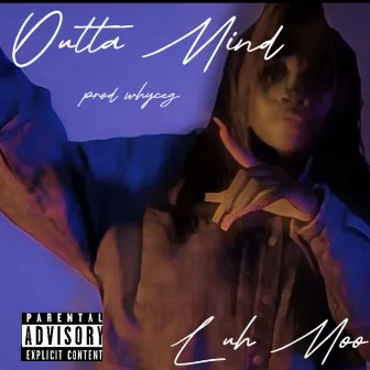 Outta Mind by Luh Moo