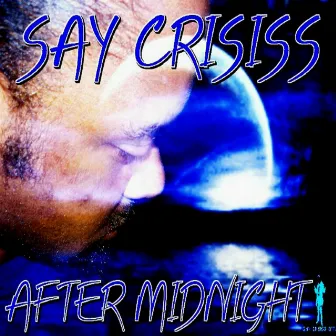 After Midnight by Say Crisiss