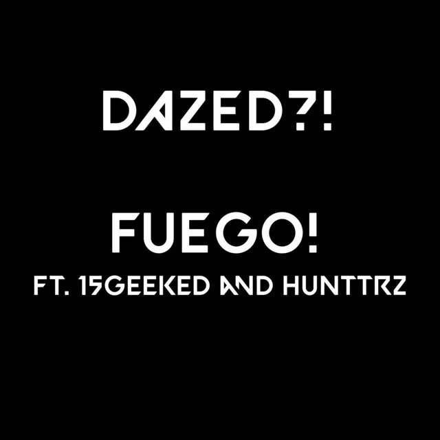 FUEGO! (feat. 15Geeked & HunTrz)