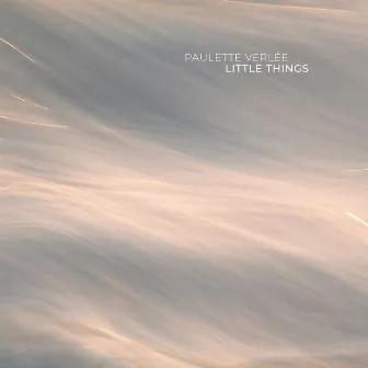 Little Things by Paulette Verlée