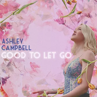 Good to Let Go by Ashley Campbell