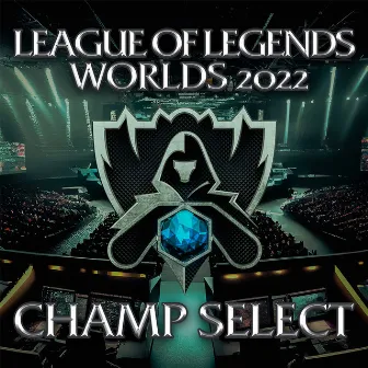 League of Legends Worlds 2022 Champ Select by Universal Production Music