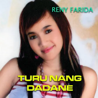 Turu Nang Dadane by Reni Farida