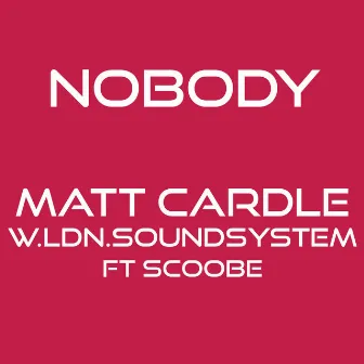 Nobody by W.LDN.SOUNDSYSTEM