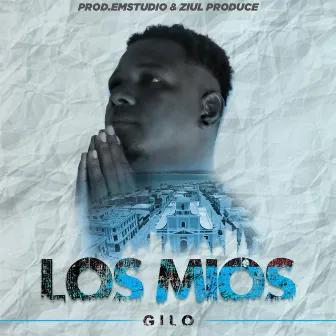 LOS MIOS by Gilo